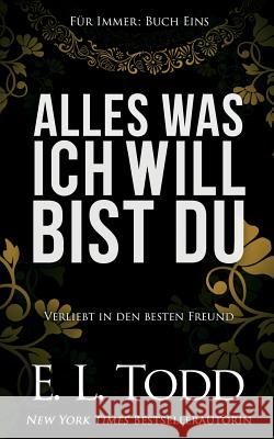 Alles was ich will bist Du Todd, E. L. 9781978001510 Createspace Independent Publishing Platform