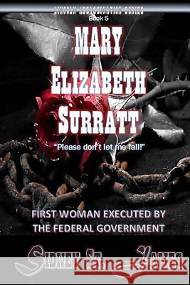 Mary Elizabeth Surratt: First Woman Executed by the Federal Government Sidney St James 9781978003750 Createspace Independent Publishing Platform