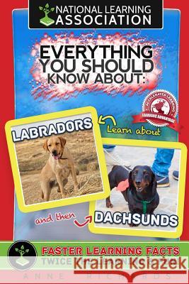 Everything You Should Know About: Labradors and Dachshunds Richards, Anne 9781978004177 Createspace Independent Publishing Platform