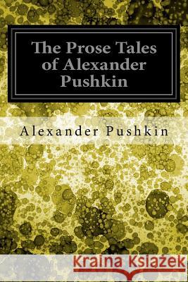 The Prose Tales of Alexander Pushkin Alexander Pushkin T. Keane 9781978006218 Createspace Independent Publishing Platform