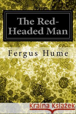 The Red-Headed Man Fergus Hume 9781978006300 Createspace Independent Publishing Platform