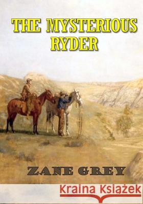 The Mysterious Rider Zane Grey 9781978006744 Createspace Independent Publishing Platform