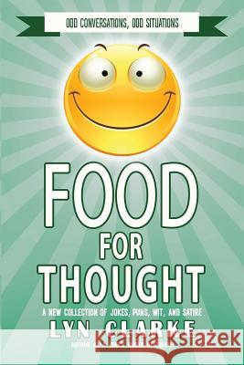 Food For Thought Clarke, Lyn 9781978009981 Createspace Independent Publishing Platform