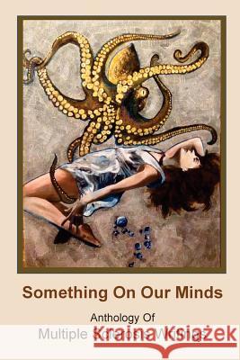 Something On Our Minds: Anthology of Multiple Sclerosis Writings Lydia Emily Laura G. Kolaczkowski Tracy A. Todd 9781978011151