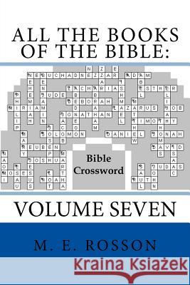 All the Books of the Bible: Bible Crossword Volume Seven M. E. Rosson 9781978015807 Createspace Independent Publishing Platform