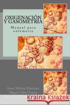 Oxigenación y gasometría: Manual para enfemería Valia Guerra, Miguel 9781978016132 Createspace Independent Publishing Platform