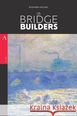 The Bridge-Builders Rudyard Kipling 9781978016743 Createspace Independent Publishing Platform