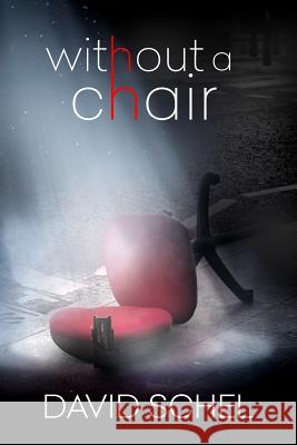 Without A Chair Schel, David 9781978018181 Createspace Independent Publishing Platform