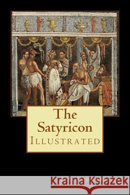 The Satyricon: Illustrated Petronius Arbiter W. C. Firebaugh Norman Lindsay 9781978020245 Createspace Independent Publishing Platform