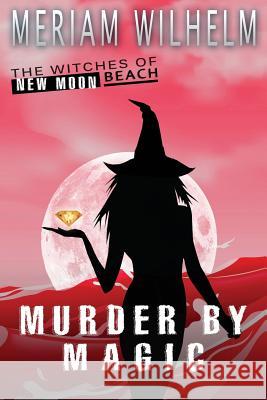 Murder By Magic Wilhelm, Meriam 9781978022447