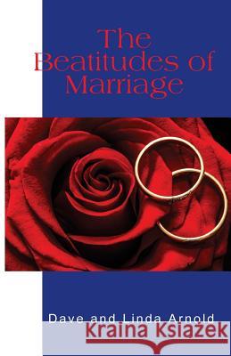 The Beatitudes of Marriage David and Linda Arnold 9781978022881 Createspace Independent Publishing Platform