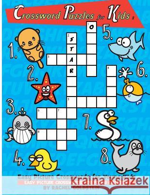 Crossword Puzzles for Kids: Easy Picture Crosswords for Young Kids: Easy Picture Crosswords for Young Children Rachel a. Goldstein 9781978026797 Createspace Independent Publishing Platform