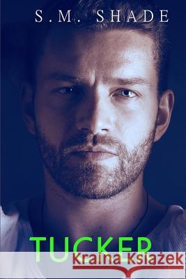 Tucker S. M. Shade 9781978028456 Createspace Independent Publishing Platform