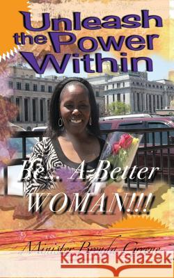 Unleash The Power Within: : Be A Better Woman Greene, Brenda 9781978028623