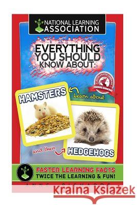 Everything You Should Know About: Hamsters and Hedgehogs Richards, Anne 9781978030473 Createspace Independent Publishing Platform