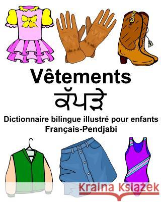 Français-Pendjabi Vêtements Dictionnaire bilingue illustré pour enfants Carlson Jr, Richard 9781978030992 Createspace Independent Publishing Platform