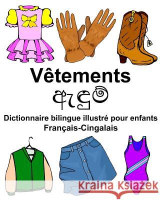 Français-Cingalais Vêtements Dictionnaire bilingue illustré pour enfants Carlson Jr, Richard 9781978032552 Createspace Independent Publishing Platform