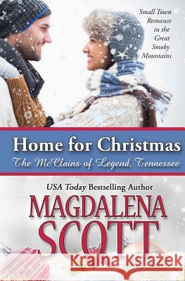 Home for Christmas: Small Town Romance in the Great Smoky Mountains Magdalena Scott 9781978036390