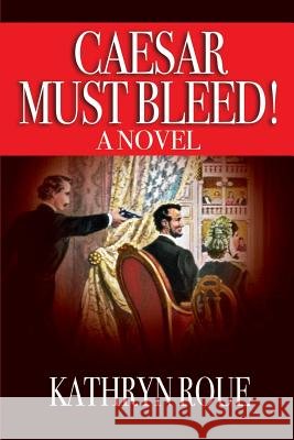 Caesar Must Bleed Kathryn Roue 9781978038189