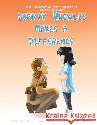 Deputy Knowles Makes a Difference Les Taylor Al Sibert MacKenzie Knowles 9781978038851 Createspace Independent Publishing Platform