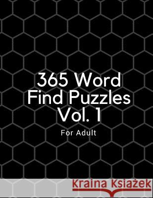 365 Word Find Puzzles Vol 1 For Adult: Collection of Large Print Word Find Puzzles for Adults & Kids Trina Kefauver 9781978040106