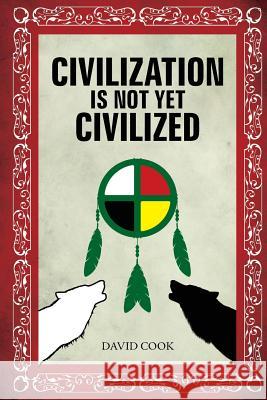 Civilization Is Not Yet Civilized David Cook 9781978043558