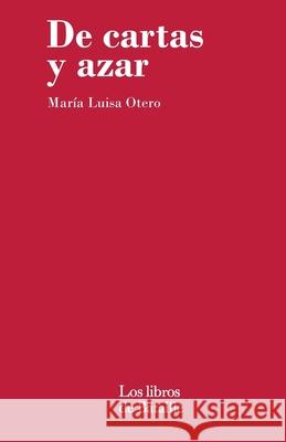 De cartas y azar Maria Luisa Otero 9781978048331 Createspace Independent Publishing Platform