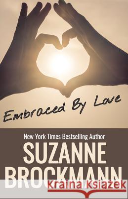 Embraced by Love: Reissue Originally Published 1995 Suzanne Brockmann 9781978048638 Createspace Independent Publishing Platform