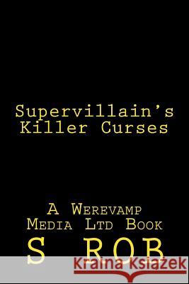 Supervillain's Killer Curses S. Rob 9781978048713 Createspace Independent Publishing Platform