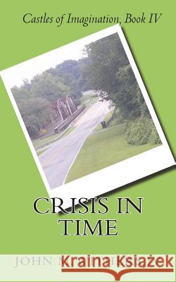 Crisis in Time John M. Wither 9781978050297 Createspace Independent Publishing Platform