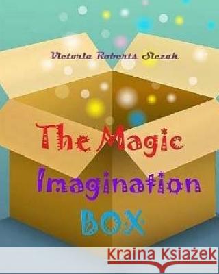 The Magic Imagination Box Victoria Robert 9781978052079 Createspace Independent Publishing Platform