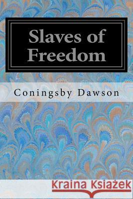 Slaves of Freedom Coningsby Dawson 9781978052840