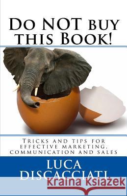 Do NOT buy this Book: Marketing and Communication Tips & Tricks Luca Discacciati 9781978053991 Createspace Independent Publishing Platform