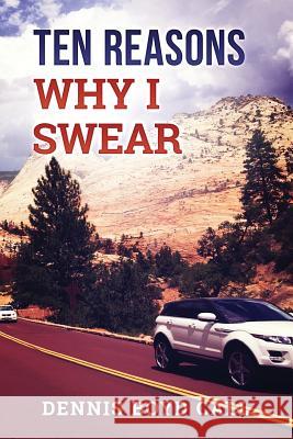 10 REasons Why I Swear Call, Dennis Boyd 9781978060753 Createspace Independent Publishing Platform