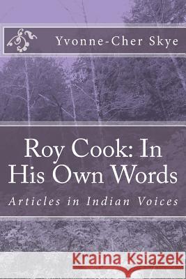 Roy Cook: In His Own Words Rose E. Davis Yvonne-Cher E. Skye 9781978063433