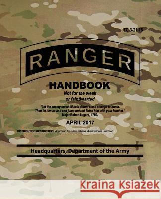 TC 3-21.76 Ranger Handbook: April 2017 The Army, Headquarters Department of 9781978064713