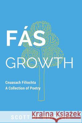 Fas - Growth: Cnuasach Filiochta - A Collection of Poetry Scott D Siun N Marian Butler 9781978068308