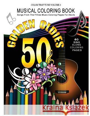Musical Coloring Book: Songs from the Fifties Music Coloring Pages for Adults: Golden Oldies 50's Songs Ava Boyd 9781978068483