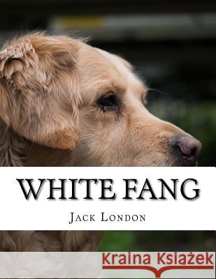 White Fang Jack London 9781978069596 Createspace Independent Publishing Platform