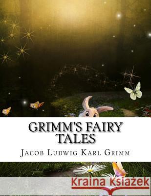 Grimm's Fairy Tales Jacob Ludwig Karl Grimm                  Wilhem Karl Grimm                        Edgar Taylor 9781978070943