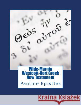 Wide-Margin Westcott-Hort Greek New Testament: Pauline Epistles Rj&wc Press                              Dr Justin Ime 9781978073777 Createspace Independent Publishing Platform
