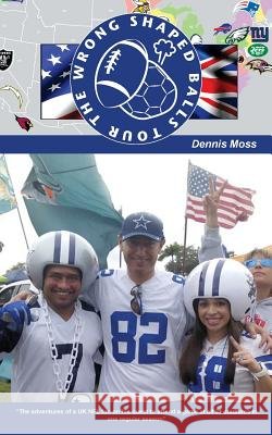 The wrong shaped balls tour Moss, Dennis 9781978074019