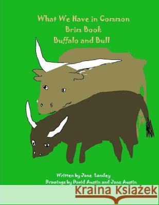 Buffalo and Bull: What We Have in Common Brim Coloring Book Jane Landey David Austin David Austin 9781978074170 Createspace Independent Publishing Platform