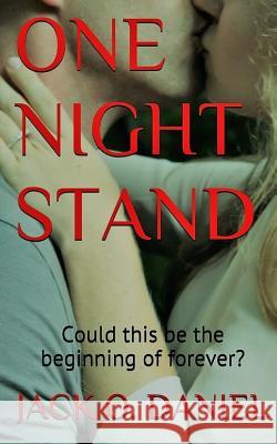 One Night Stand: Could this be the beginning of forever? Daniel, Jack O. 9781978074767