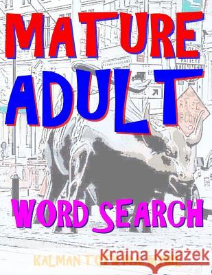 Mature Adult Word Search: 133 EXTRA LARGE PRINT Entertaining Themed Puzzles Toth M. a. M. Phil, Kalman 9781978074774