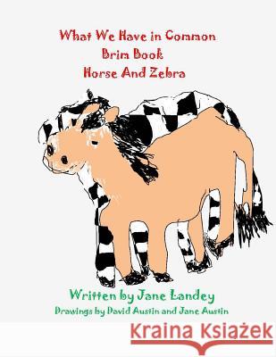 Horse and Zebra: What We Have in Common Brim Book Jane Landey David Austin David Austin 9781978075696 Createspace Independent Publishing Platform