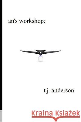 An's Workshop: The Algos Series T. J. Anderson 9781978077645 Createspace Independent Publishing Platform