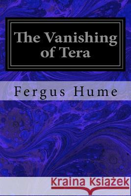 The Vanishing of Tera Fergus Hume 9781978079885 Createspace Independent Publishing Platform