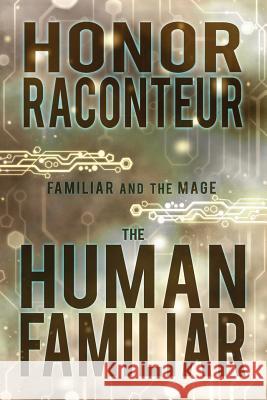 The Human Familiar Honor Raconteur 9781978082175 Createspace Independent Publishing Platform