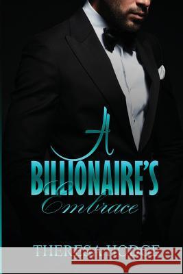 A Billionaire's Embrace Theresa Hodge 9781978084612